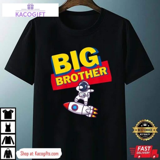 big brother gift for astronaut boy best unisex shirt 2 oblvea