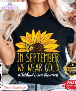 childhood cancer awareness in september we wear sunflower unisex shirt 1 e7aono