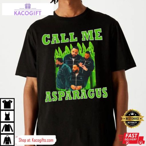 dj khaled call me asparagus unisex shirt 1 pbmtl5