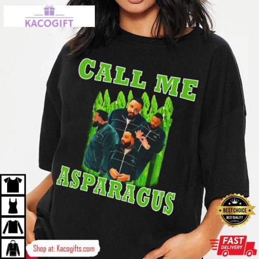 dj khaled call me asparagus unisex shirt 2 gyjv9i