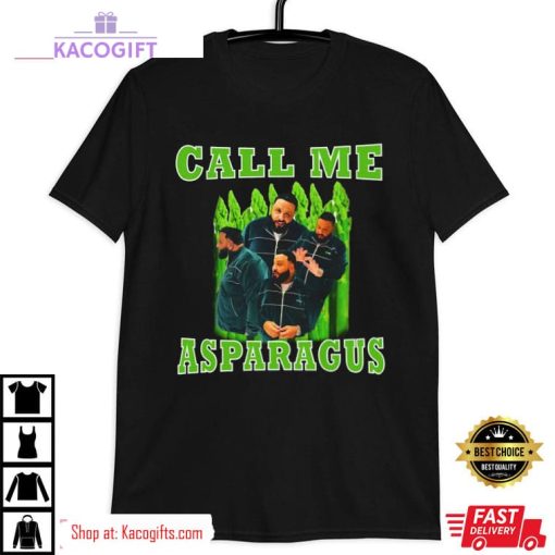 dj khaled call me asparagus unisex shirt 3 k9lhk9