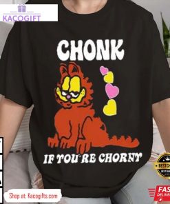 garfield chonk if you re chorny unisex shirt 1 auqfpj