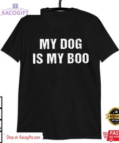 halloween my dog is my boo unisex shirt 3 kbn90y