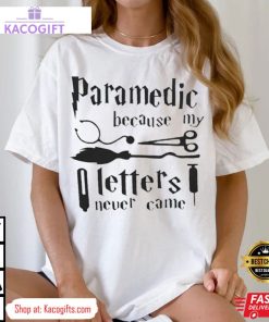 harry potter paramedic because my letters never came unisex shirt 2 wqvl1i