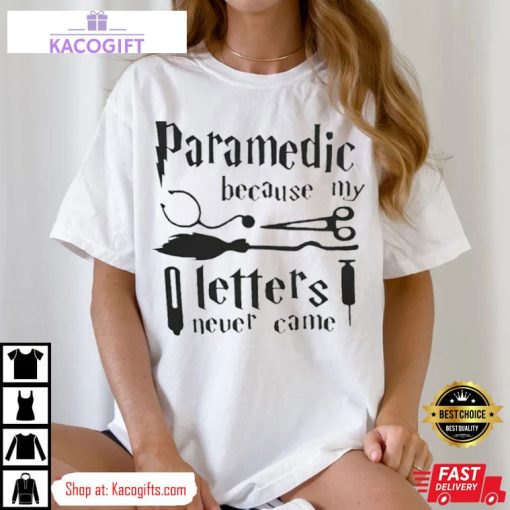 harry potter paramedic because my letters never came unisex shirt 2 wqvl1i