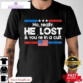 he lost and youre in a cult unisex shirt 1 lqrvwc