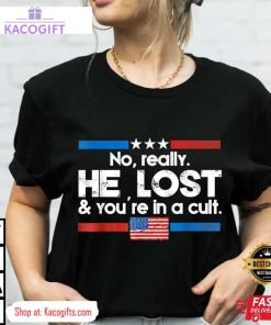 he lost and youre in a cult unisex shirt 4 ddrrh6