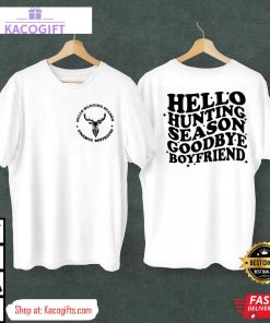 hello hunting season goodbye boyfriend gift for her unisex shirt 2 ush6rr