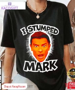 i stumped mark live with kelly and mark unisex shirt 1 kdgnye