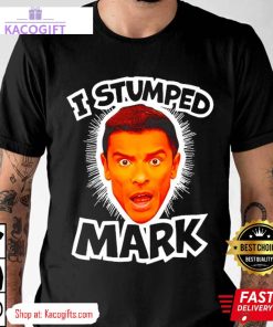 i stumped mark live with kelly and mark unisex shirt 2 jsg3ph