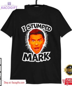 i stumped mark live with kelly and mark unisex shirt 3 b6t62w