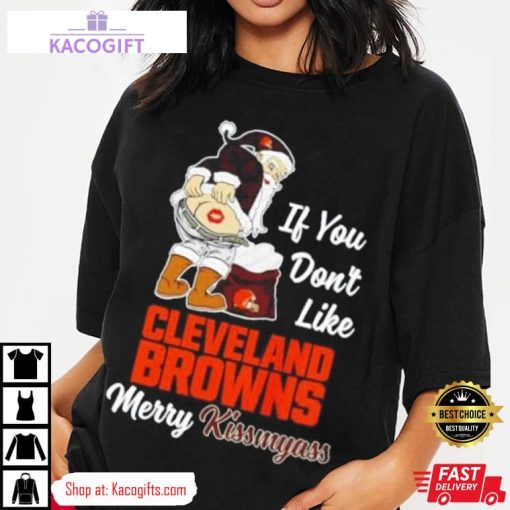 if you don t like cleveland browns merry kissmyass unisex shirt 2 klch6f