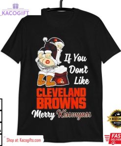 if you don t like cleveland browns merry kissmyass unisex shirt 3 sqzv1w