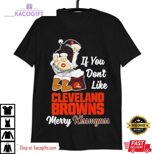 if you don t like cleveland browns merry kissmyass unisex shirt 3 sqzv1w