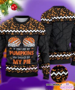 if you like my pumpkins should see pie halloween christmas ugly sweater 1