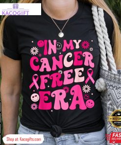 in my cancer free era breast cancer awareness warrior unisex shirt 1 jibeer