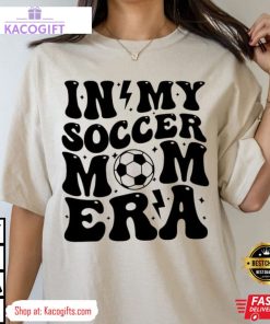 in my soccer mom era gameday unisex shirt 4 alhf6h