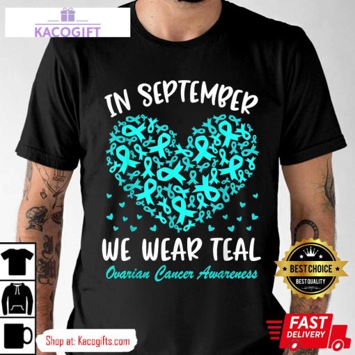 in september we wear teal ovarian cancer awareness unisex shirt 4 qdrxvm