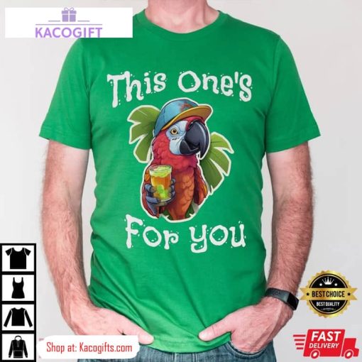 jimmy buffett this ones for you parrot unisex shirt 2 o2bhnf