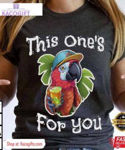 jimmy buffett this ones for you parrot unisex shirt 4 nyfkts