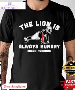 micah parsons lion always hungry unisex shirt 1 awvthw