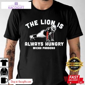 micah parsons lion always hungry unisex shirt 1 awvthw