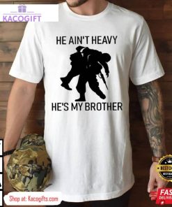 military he aint heavy hes my brother unisex shirt 1 e03ctu