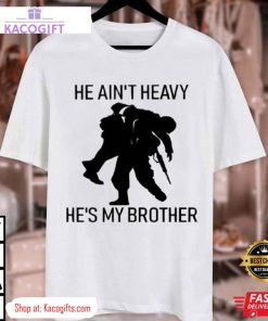 military he aint heavy hes my brother unisex shirt 2 xftfly