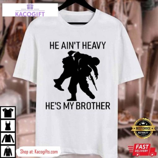 military he aint heavy hes my brother unisex shirt 2 xftfly