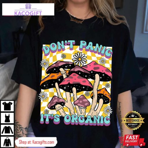 mushroom lover dont panic its organic psychedelic groovy unisex shirt 1 cgvmue