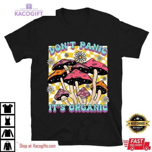 mushroom lover dont panic its organic psychedelic groovy unisex shirt 2 lcw4vz