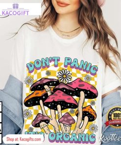 mushroom lover dont panic its organic psychedelic groovy unisex shirt 3 d2zva4