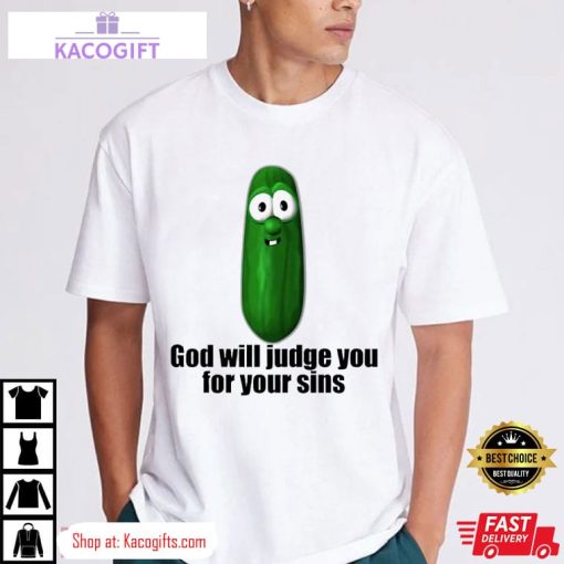 pickle god will judge you for your sins unisex shirt 1 txg24k