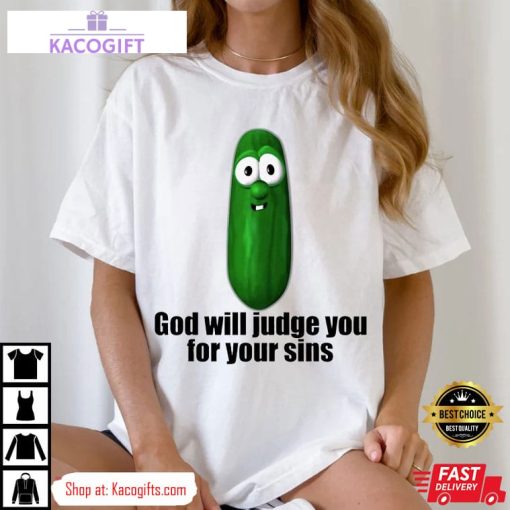 pickle god will judge you for your sins unisex shirt 2 xe5dmx