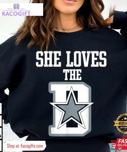 she loves the d dallas cowboys unisex shirt 2 a7iqyr