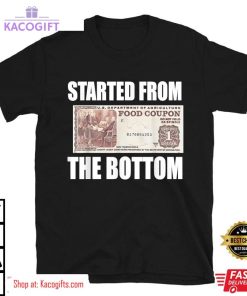 started from bottom food stamp coupon funny unisex shirt 2 vkacwk