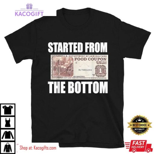 started from bottom food stamp coupon funny unisex shirt 2 vkacwk