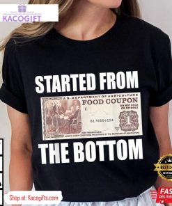 started from bottom food stamp coupon funny unisex shirt 3 yy1r8d