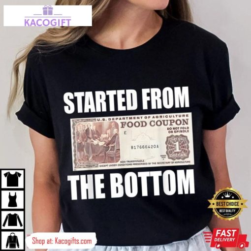 started from bottom food stamp coupon funny unisex shirt 3 yy1r8d