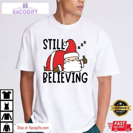 still believing in santa xmas unisex shirt 1 czukxh