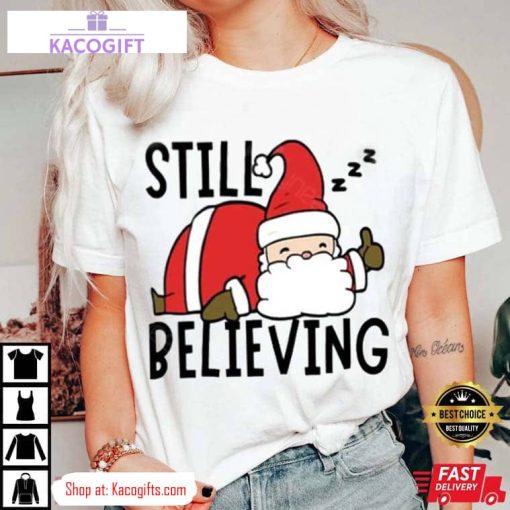 still believing in santa xmas unisex shirt 2 sxrnep