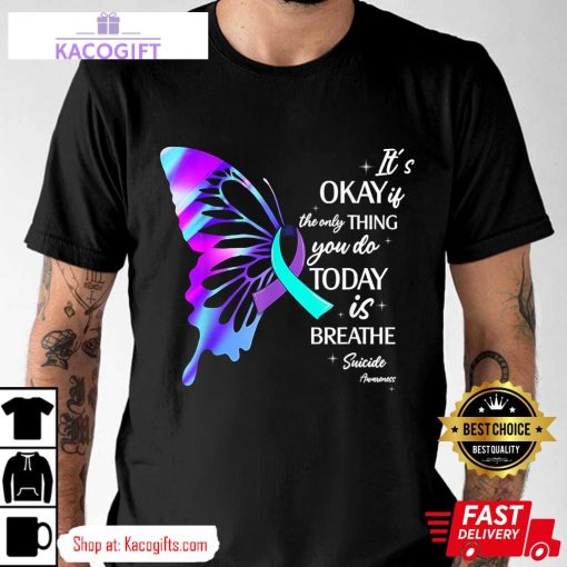 suicide prevention awareness its okay if the only thing you do today is breathe unisex shirt 3 utepy0