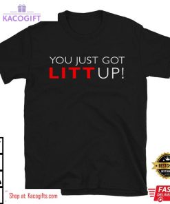 suits you just got litt up unisex shirt 2 esvlab