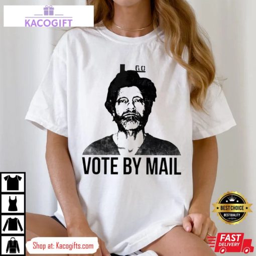 ted kaczynski unabomber vote by mail unisex shirt 2 znh6zc