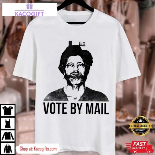 ted kaczynski unabomber vote by mail unisex shirt 3 spxcfr