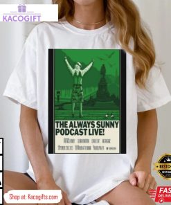 the always sunny show podcast tour 2023 concert unisex shirt 2 ljl5qs