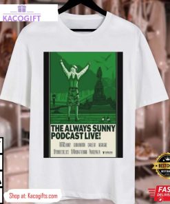 the always sunny show podcast tour 2023 concert unisex shirt 3 u7wseq