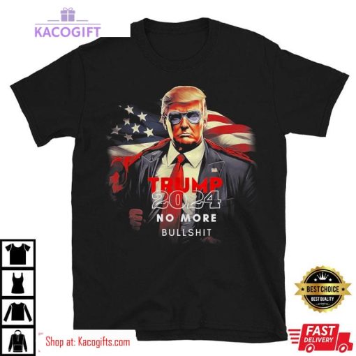 trump 2024 no more bullshit american flag unisex shirt 2 zocthg