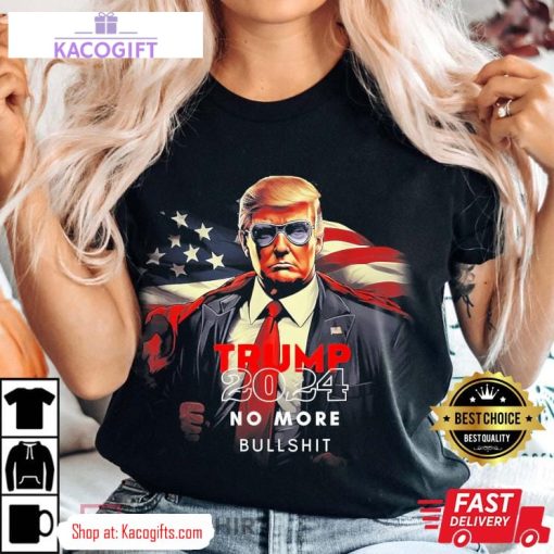 trump 2024 no more bullshit american flag unisex shirt 3 c6nrfh