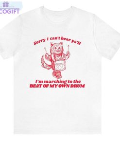 beat of my own drum shirt cat meme crewneck unisex t shirt 1